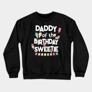 Mens Fun Ice Cream Treats Daddy of the Birthday Sweetie Crewneck Sweatshirt